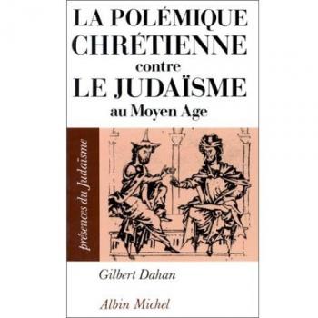 La Polémique chrétienne contre le judaïsme au Moyen Âge