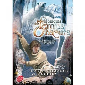 Michelle Paver Chroniques Des Temps Obscurs, Tome 3 : Les Mangeurs D'Ame