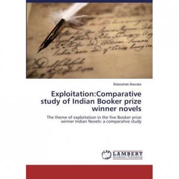 Exploitation in Indian Booker Prize Winner Novels: A Comparative Study