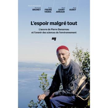 L'espoir malgré tout : L'oeuvre de Pierre Dansereau et l'avenir des sciences de l'environnement