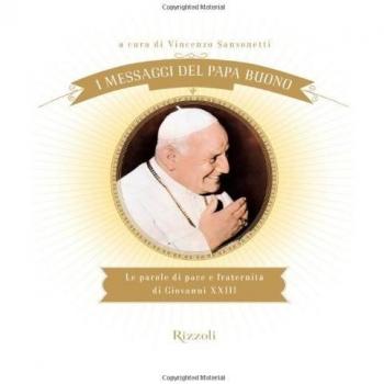 I messaggi del Papa buono. Le parole di pace e fraternità di Giovanni XXIII