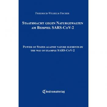 Staatsmacht gegen Naturgewalten am Beispiel SARS-CoV-2: Power of States against nature elements by the way of example SARS-CoV-2
