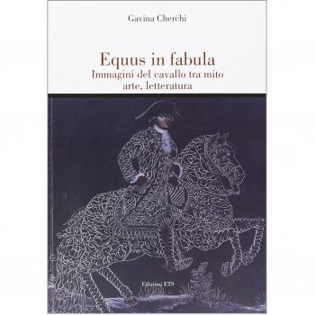Equus in fabula. Immagini del cavallo tra mito, arte, letteratura