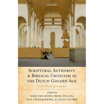 Scriptural Authority and Biblical Criticism in the Dutch Golden Age