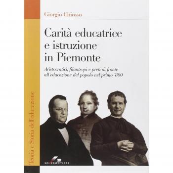 Carità educatrice e istruzione in Piemonte. Aristocratici, filantropi e preti di fronte all'educazione del popolo nel primo '800