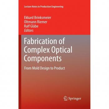 Fabrication of Complex Optical Components