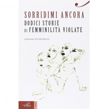 Sorridimi ancora. Dodici storie di femminilità violate