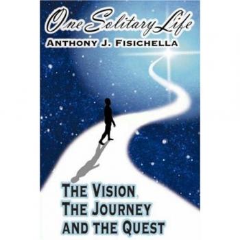 One Solitary Life: The Vision, The Journey And The Quest