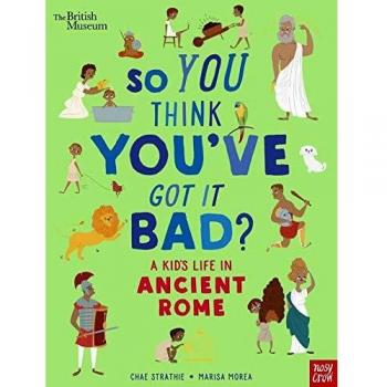 So You Think You've Got It Bad: Ancient Rome