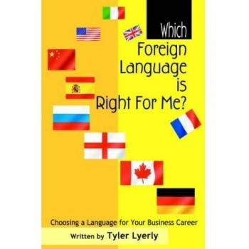 Which Foreign Language Is Right for Me?: Choosing a Language for Your Business Career