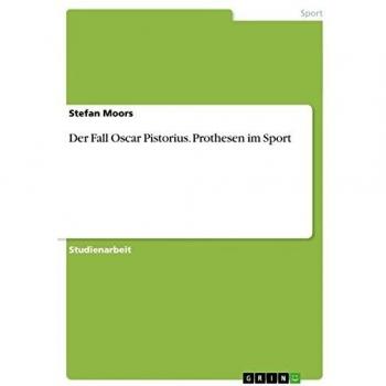 Der Fall Oscar Pistorius. Prothesen im Sport