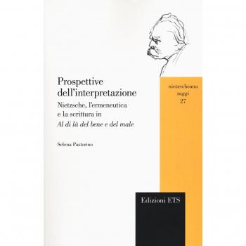 Prospettive dell'interpretazione. Nietzsche, l'ermeneutica e la scrittura in «Al di là del bene e del male»