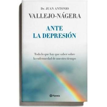 Ante la depresión. Todo lo que hay que saber sobre la enfermedad de nuestro tiempo