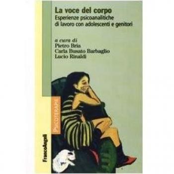 La voce del corpo. Esperienze psicoanalitiche di lavoro con adolescenti e genitori