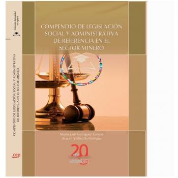 COMPENDIO DE LEGISLACIÓN SOCIAL Y ADMINISTRATIVA DE REFERENCIA EN EL SECTOR MINERO.. COLECCIÓN UNIVERSIDAD EN ESPAÑOL