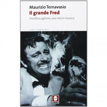 Il grande Fred. Fred Buscaglione, una vita in musica