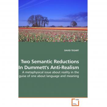 Two Semantic Reductions In Dummett's Anti-Realism