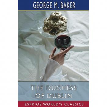 The Duchess of Dublin (Esprios Classics)