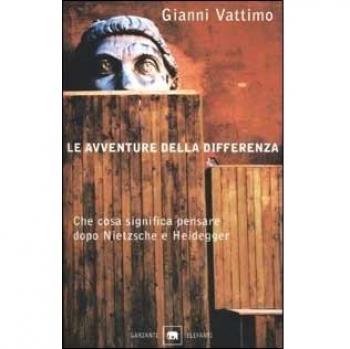Le avventure della differenza. Che cosa significa pensare dopo Nietzsche e Heidegger