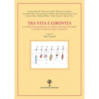 Tra vita e girovita. La minestra maritata, il merluzzo di Colombo e altre storie di cibo e affetti
