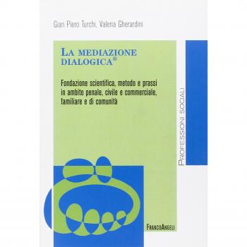 La mediazione dialogica. Fondazione scientifica, metodo e prassi in ambito penale, civile e commerciale, familiare e di comunità