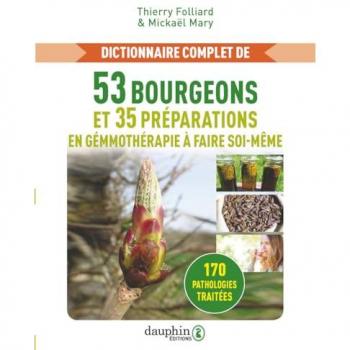 Dictionnaire complet de 53 bourgeons et 35 préparations de gémmothérapie à faire soi-même