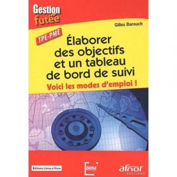 Elaborer des objectifs et un tableau de bord de suivi : voici les modes d'emploi ! : TPE-PME