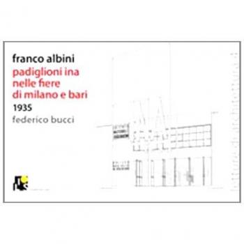 Franco Albini. Inas Pavilions in the Milan and Bari Fairs 1935 by Federico Bucci