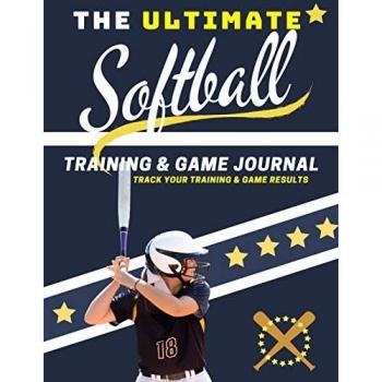 The Ultimate Softball Training and Game Journal