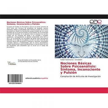 Nociones Básicas Sobre Psicoanálisis: Síntoma, Inconsciente y Pulsión: Compilación de Artículos de Investigación