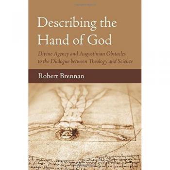 Describing the Hand of God: Divine Agency and Augustinian Obstacles to the Dialogue between Theology and Science