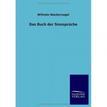 Wackernagel, Wilhelm: Das Buch der Sinnsprüche