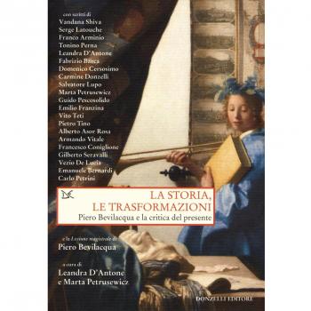 La storia, le trasformazioni. Piero Bevilacqua e la critica del presente