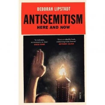 Deborah Lipstadt Antisemitism: Here And Now