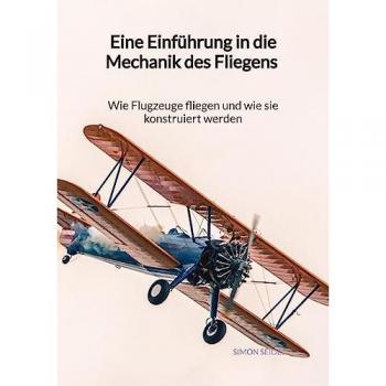 Eine Einführung in die Mechanik des Fliegens