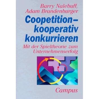 Coopetition-kooperativ konkurrieren: Mit der Spieltheorie zum Unternehmenserfolg