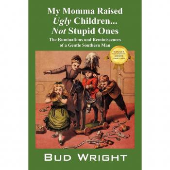My Momma Raised Ugly Children...Not Stupid Ones