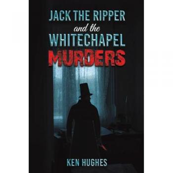 Jack the Ripper and the Whitechapel Murders