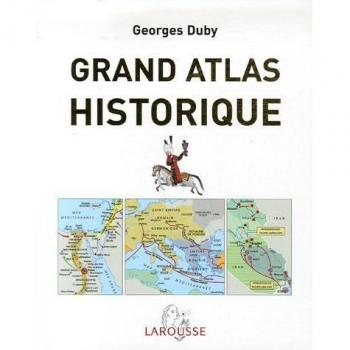 Grand atlas historique : L'histoire du monde en 520 cartes