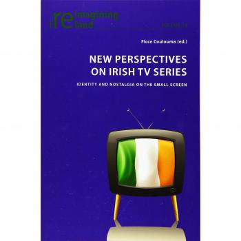 New Perspectives on Irish TV Series: Identity and Nostalgia on the Small Screen (Reimagining Ireland)