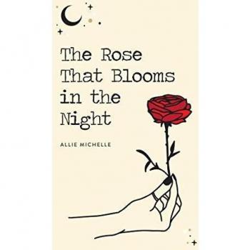 The Rose That Blooms in the Night