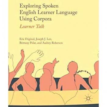 Exploring Spoken English Learner Language Using Corpora: Learner Talk