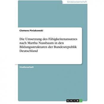 Die Umsetzung des Fähigkeitenansatzes nach Martha Nussbaum in den Bildungsstrukturen der Bundesrepublik Deutschland