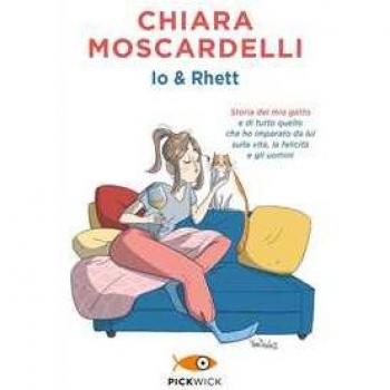 Io e Rhett. Storia del mio gatto e di tutto quello che ho imparat...