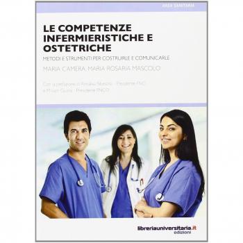 Le competenze infermieristiche e ostetriche Maria Camera;M. Rosaria Mascolo