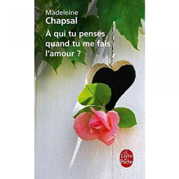 Ã qui tu penses quand tu me fais l'amour ?