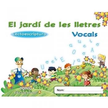 El jardí de les lletres. Lectoescriptura. Vocals 4 anys..