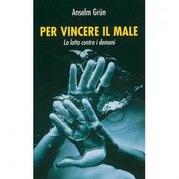 Per vincere il male. La lotta contro i demoni