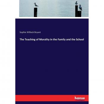 The Teaching of Morality in the Family and the School
