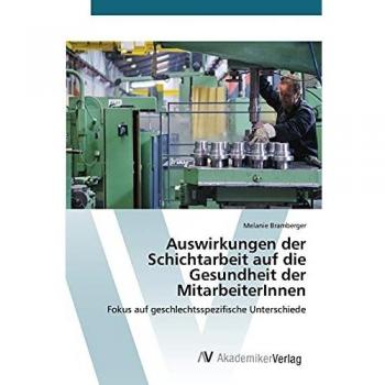 Auswirkungen der Schichtarbeit auf die Gesundheit der MitarbeiterInnen